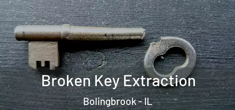 Broken Key Extraction Bolingbrook - IL