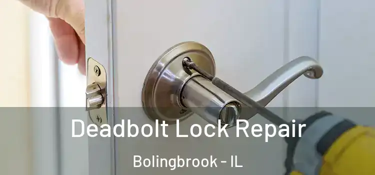  Deadbolt Lock Repair Bolingbrook - IL