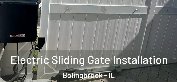  Electric Sliding Gate Installation Bolingbrook - IL