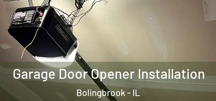  Garage Door Opener Installation Bolingbrook - IL