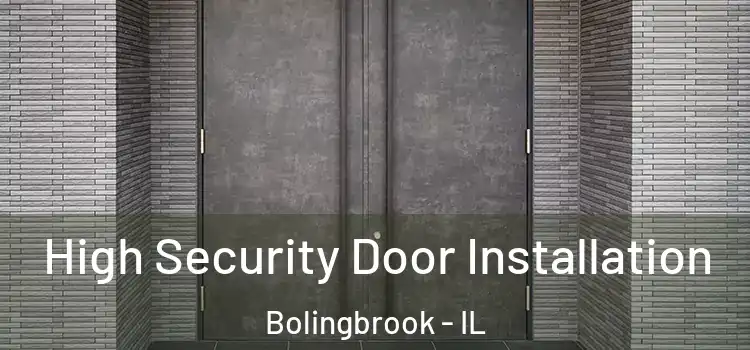  High Security Door Installation Bolingbrook - IL