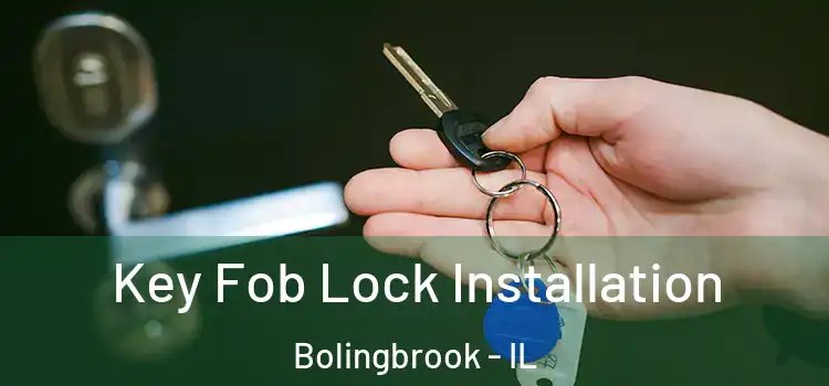 Key Fob Lock Installation Bolingbrook - IL