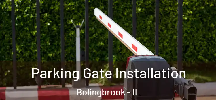 Parking Gate Installation Bolingbrook - IL