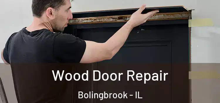 Wood Door Repair Bolingbrook - IL